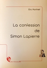 Eric Martinet - La confession de Simon Lapierre.