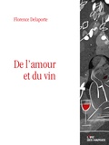 Florence Delaporte - De l'amour et du vin.