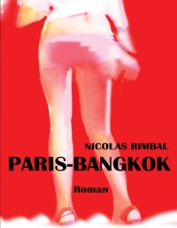 Nicolas Rimbal - Paris-Bangkok - à coups de bahts.