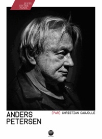 Christian Caujolle - Anders Petersen.
