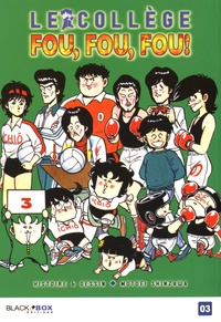 Motoei Shinzawa - Le collège fou, fou, fou ! - High school ! Kimengumi Tome 3 : L'appel du volley.