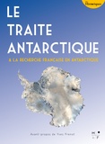Yves Frenot - Le Traité Antarctique - La recherche française en Antarctique.