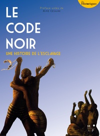 Aimé Césaire et Julia Ferloni - Le Code noir - Une histoire de l'esclavage.
