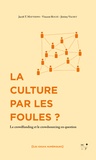 Jacob-Thomas Matthews et Vincent Rouzé - La culture par les foules ? - Le crowdfunding et le crowdsourcing en question.