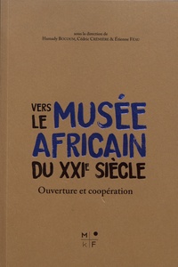 Hamady Bocoum et Cédric Crémière - Vers le musée africain du XXIe siècle - Ouverture et coopération.