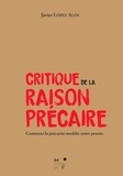 Javier Lopez Alos - Critique de la raison précaire - Comment la précarité impacte les savoirs.