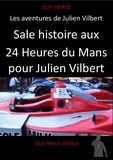 Guy Hervé - Sale histoire aux 24 Heures du Mans pour Julien Vilbert.