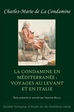 La condamine charles-marie De - La Condamine en Méditerranée : voyages au Levant et en Italie.