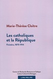 Marie-Thérèse Cloître - Les catholiques et la République - Finistère, 1870-1914.