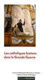 Yvon Tranvouez - Les catholiques bretons dans la Grande Guerre - Actes du colloque de Sainte-Anne-d'Auray (14-15 octobre 2016).