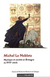 Yann Celton - Michel Le Nobletz - Mystique et société en Bretagne au XVIIe siècle.