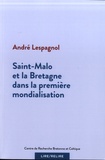 André Lespagnol - Saint-Malo et la Bretagne dans la première mondialisation.