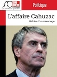 Dominique Richard et Dominique De Laage - L'affaire Cahuzac - Histoire d'un mensonge.