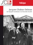 Journal Sud Ouest - Jacques Chaban-Delmas - De l'épopée bordelaise à la Nouvelle Société.