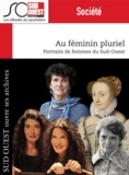 Journal Sud Ouest - Au féminin pluriel - Portraits de femmes du Sud-Ouest.