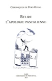 Amélie de Chaisemartin et Delphine Reguig - Chroniques de Port-Royal N° 63/2013 : Relire l'apologie pascalienne - 350e anniversaire de la mort de Blaise Pascal.