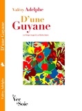 Valéry Adelphe - D'une Guyane - Le Singe rouge & La Biche Blanc.