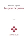 Raphaëlle Béguinel - Les pavés du pardon.