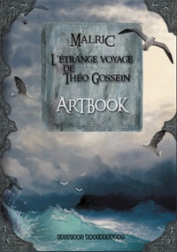  Malric - Artbook de l'étrange voyage de Théo Gossein.