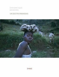 Christophe Calais et Nathan Réra - Un destin rwandais.