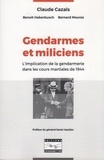 Claude Cazals - Gendarmes et miliciens - L'implication de la gendarmerie dans les cours martiales de 1944.
