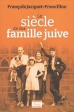 François Jacquet-Francillon - Le siècle de ma famille juive.