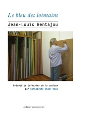 Jean-Louis Bentajou - Le Bleu des lointains - Précédé de "Lointains de la couleur".