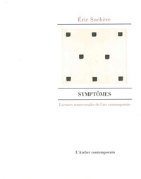 Eric Suchère - Symptômes - Lectures transversales de l'art contemporain.