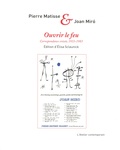 Pierre Matisse et Joan Miró - Ouvrir le feu - Correspondance croisée (1933-1983).