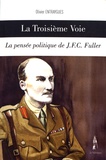Olivier Entraygues - La troisième voie - La pensée politique de J.F.C. Fuller.