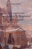 Fabien Niezgoda - Les partisans de Charles le Téméraire en Lorraine.