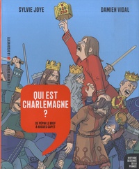 Sylvie Joye et Damien Vidal - Qui est Charlemagne ? - De Pépin Le Bref à Hugues Capet.