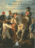 Alain Pigeard - L'Allemagne de Napoléon - La Confédération du Rhin (1806-1813).