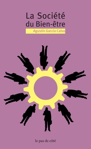Agustin Garcia Calvo - La société du bien-être.