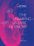 Silvia Maglioni et Graeme Thomson - UIQ (the unmaking-of) - Un livre de visions. 1 CD audio
