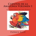 Patrick Agot et  Jan - Cuentos de la Amazonia - VolumeN 1.