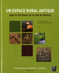 Cécile Jung et Valérie Bel - Revue archéologique de Narbonnaise Supplément 45 : Un espace rural antique dans le territoire de la cité de Béziers.