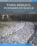 Claude Raynaud - Revue archéologique de Narbonnaise Supplément 49 : Voies, réseaux, paysages en Gaule - Actes du colloque en hommage à Jean-Luc Fiches (Pont-du-Gard, juin 2016).