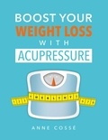  Anne Cossé - Boost Your Weight Loss with Acupressure.