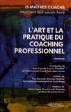 Jean-François Cousin et Yves Daccord - L'art et la pratique du coaching professionnel - 15 maîtres coachs dévoilent leur savoir-faire.