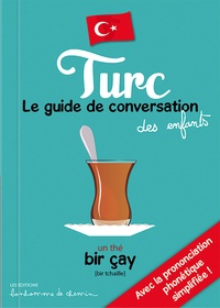 Hugues Bioret et Stéphanie Bioret - Turc - Le guide de conversation des enfants.