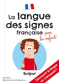 Antoine Bonnet et Stéphanie Bioret - La langue des signes française pour les enfants.