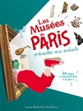 Stéphanie Bioret et Hugues Bioret - Les musées de Paris présentés aux enfants.