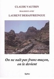 Claude Vautrin et Laurent Dehaffreingue - On ne nait pas franc-maçon, on le devient.