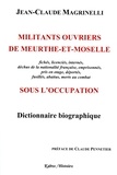 Jean-Claude Magrinelli - Militants ouvriers de Meurthe-et-Moselle sous l'occupation.