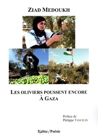 Ziad Medoukh - Les oliviers poussent encore à Gaza.