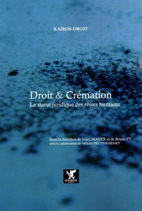 Marc Mayer et Bruno Py - Droit et crémation - Le statut juridique des restes humains.