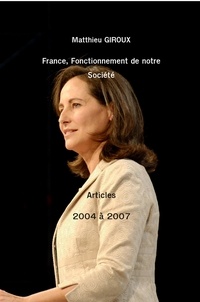 Matthieu Giroux - France - Fonctionnement de notre Société - Articles de 2004 à 2007.
