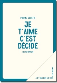Pierre Soletti - Je t'aime c'est décidé.