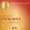 Sandrine Besson - Initiation au feng shui - Notre capital chance. 1 CD audio